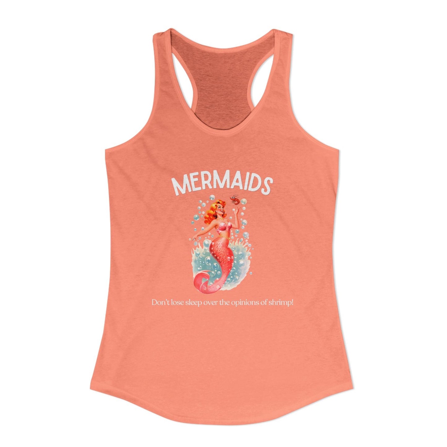 A coral pink racerback tank top featuring a mermaid graphic on the front with the text 'MERMAIDS' and 'Don't lose sleep over the opinions of shrimp!' on a plain white background.
